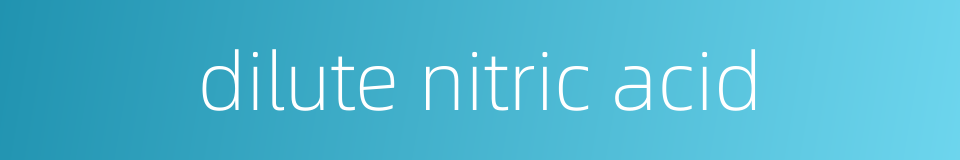 dilute nitric acid的同义词