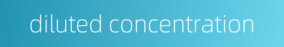 diluted concentration的同义词