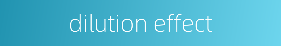 dilution effect的同义词