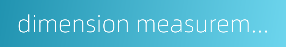 dimension measurement的同义词