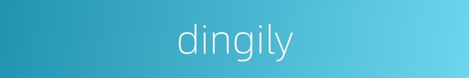 dingily的同义词