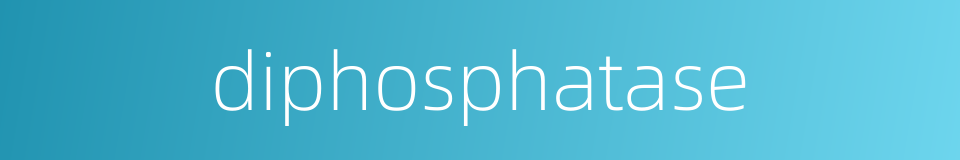 diphosphatase的同义词