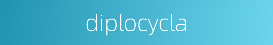 diplocycla的同义词