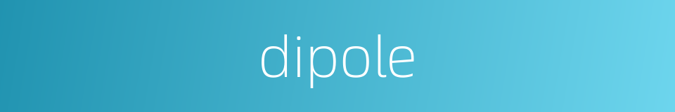 dipole的同义词