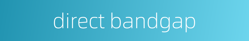 direct bandgap的同义词
