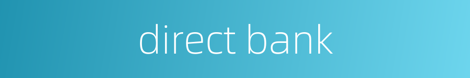 direct bank的同义词