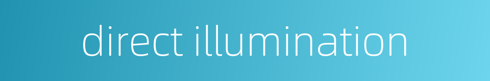 direct illumination的同义词