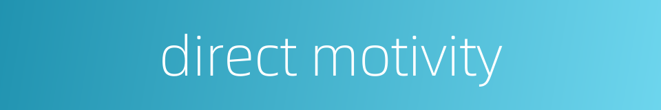 direct motivity的同义词