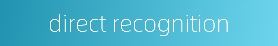 direct recognition的同义词