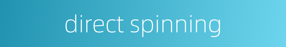 direct spinning的同义词