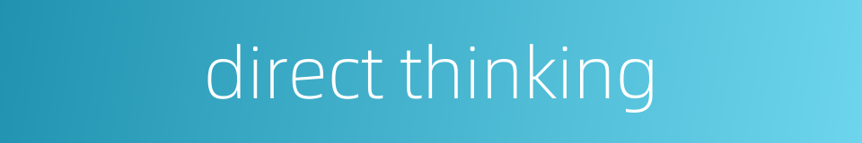 direct thinking的同义词