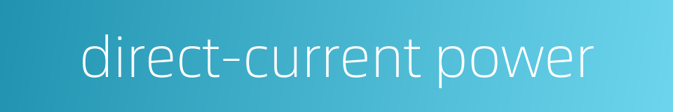 direct-current power的同义词