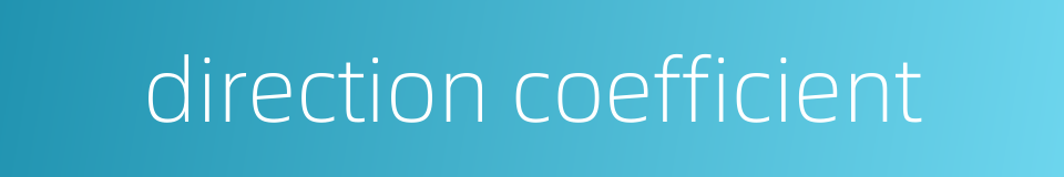 direction coefficient的同义词