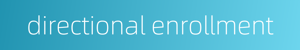 directional enrollment的同义词