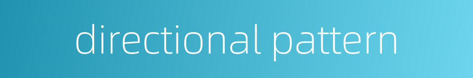 directional pattern的同义词
