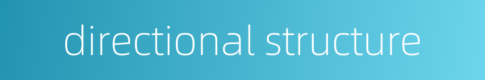 directional structure的同义词