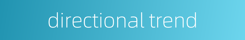 directional trend的同义词