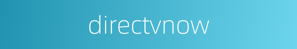 directvnow的同义词