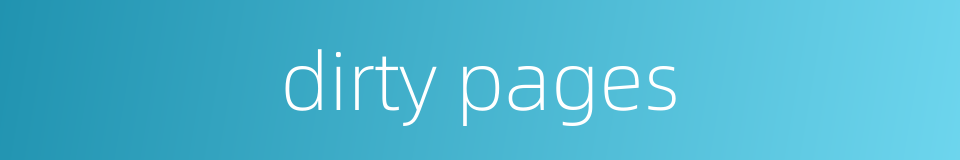 dirty pages的同义词
