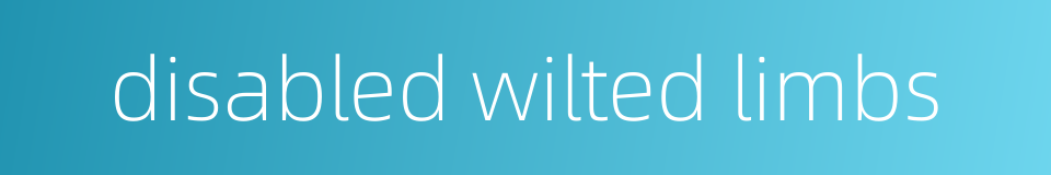 disabled wilted limbs的同义词
