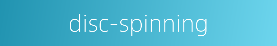 disc-spinning的同义词