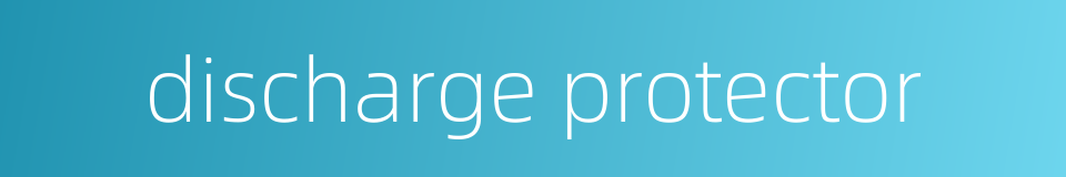 discharge protector的同义词