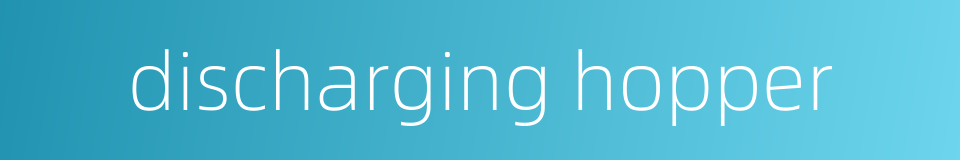 discharging hopper的同义词