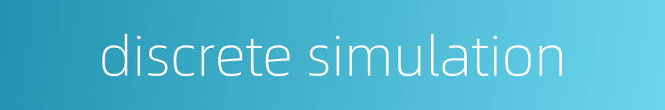 discrete simulation的同义词