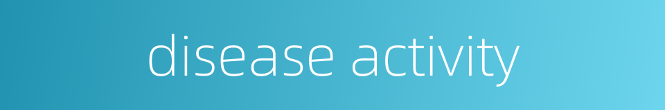 disease activity的同义词