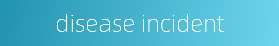 disease incident的同义词