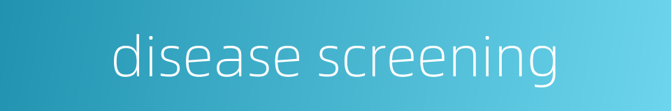 disease screening的同义词