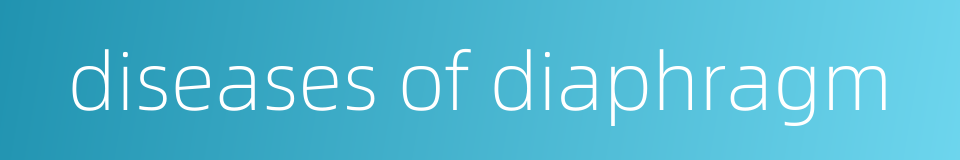 diseases of diaphragm的同义词