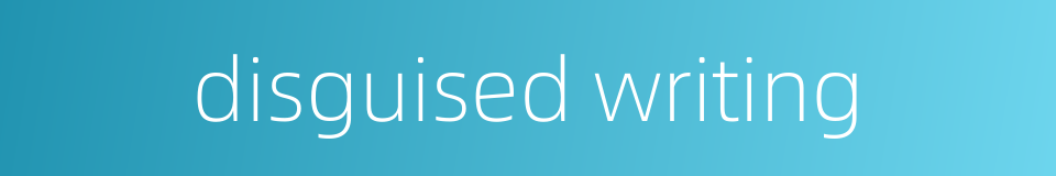 disguised writing的同义词