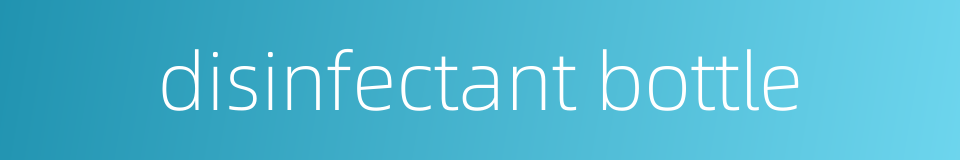 disinfectant bottle的同义词