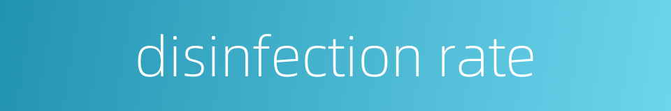 disinfection rate的同义词