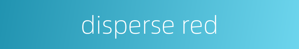 disperse red的同义词