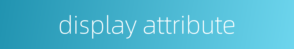 display attribute的同义词