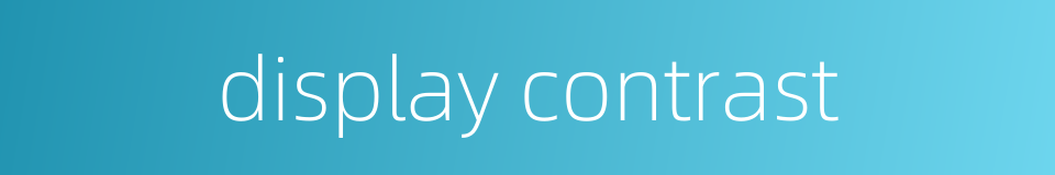 display contrast的同义词