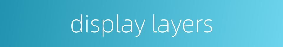 display layers的同义词