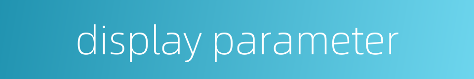 display parameter的同义词