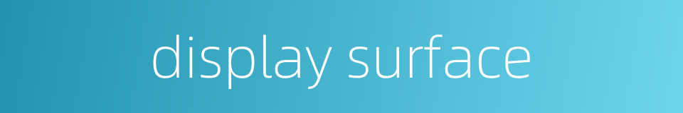 display surface的同义词