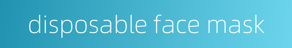 disposable face mask的同义词