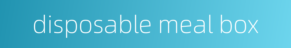 disposable meal box的同义词