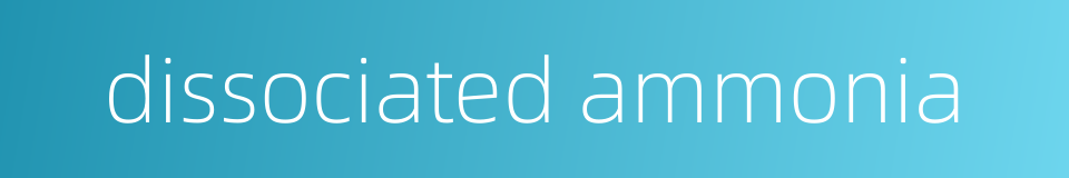 dissociated ammonia的同义词