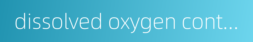 dissolved oxygen content的同义词