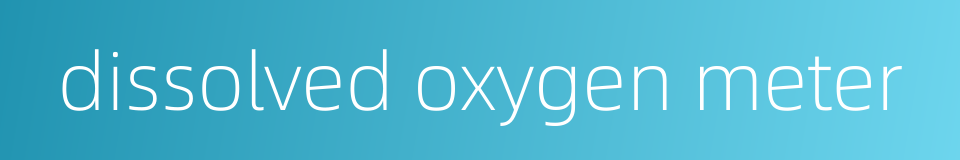 dissolved oxygen meter的同义词