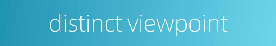 distinct viewpoint的同义词
