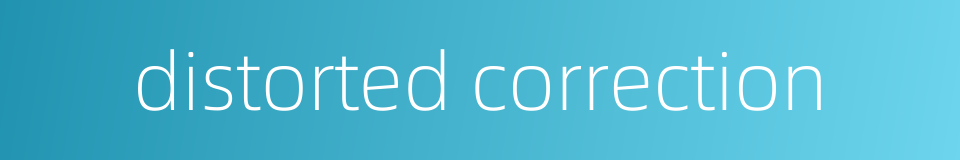 distorted correction的同义词