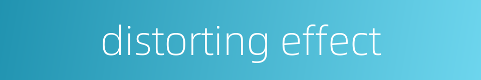 distorting effect的同义词