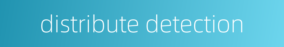 distribute detection的同义词